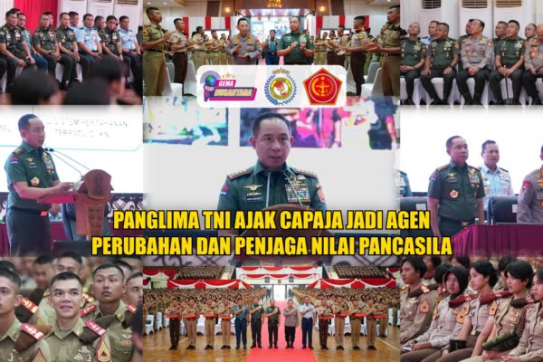 Panglima TNI Ajak Capaja Jadi Agen Perubahan dan Penjaga Nilai Pancasila
